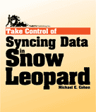 Take Control of Syncing Data in Snow Leopard Take Control of Syncing Data in Snow Leopard