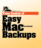 Take Control of Easy Mac Backups Take Control of Easy Mac Backups